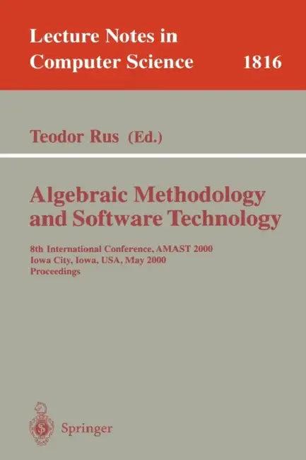 Algebraic Methodology and Software Technology (English, Teodor Rus)