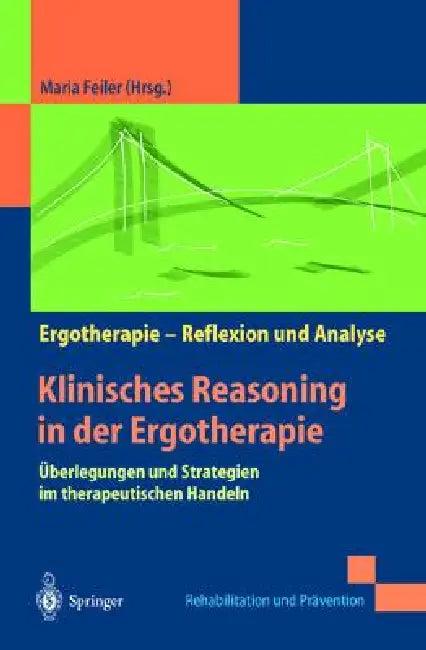 Klinisches Reasoning in Der Ergotherapie (English, Maria Feiler | Ulrike Marotzki | B. Shell)