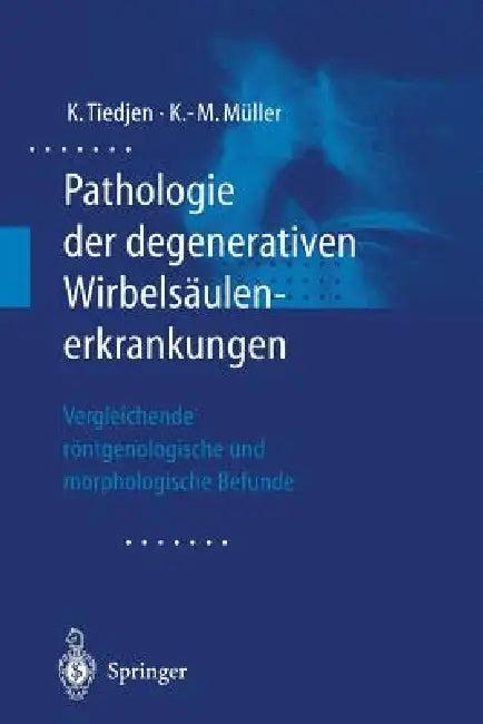 Pathologie Der Degenerativen Wirbelsäulenerkrankungen (English, Kay Tiedjen | Klaus-Michael Müller)