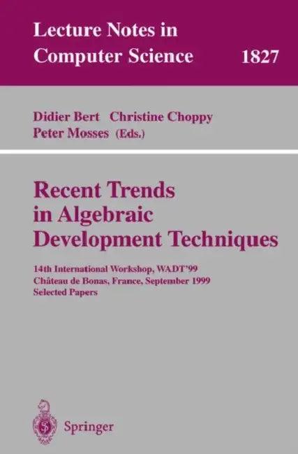 Recent Trends in Algebraic Development Techniques (English, Didier Bert | Christine Choppy | Peter Mosses)