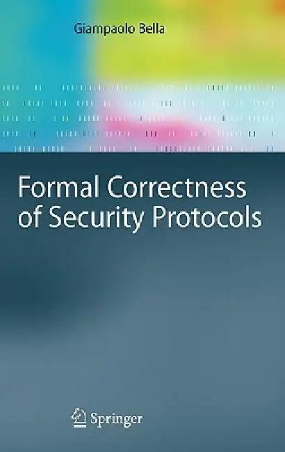 Formal Correctness of Security Protocols (English, Giampaolo Bella)