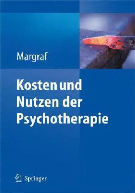 Kosten Und Nutzen der Psychotherapie (English, Jürgen Margraf)