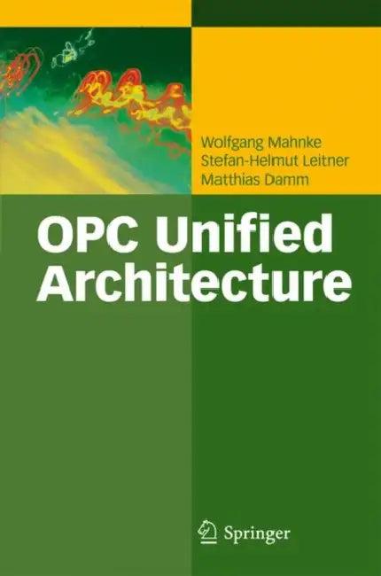Opc Unified Architecture (English, Wolfgang Mahnke | Stefan-Helmut Leitner | Matthias Damm)