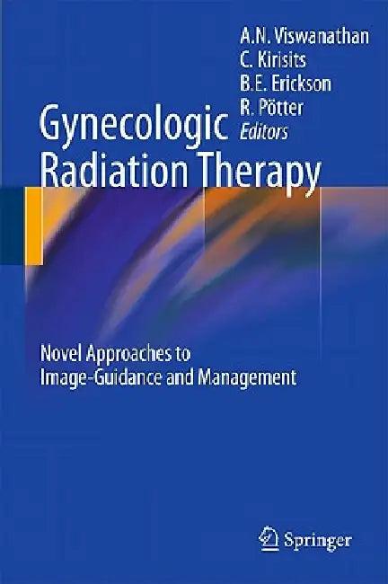 Gynecologic Radiation Therapy (English, Akila N. Viswanathan | Christian Kirisits | Beth E. Erickson)