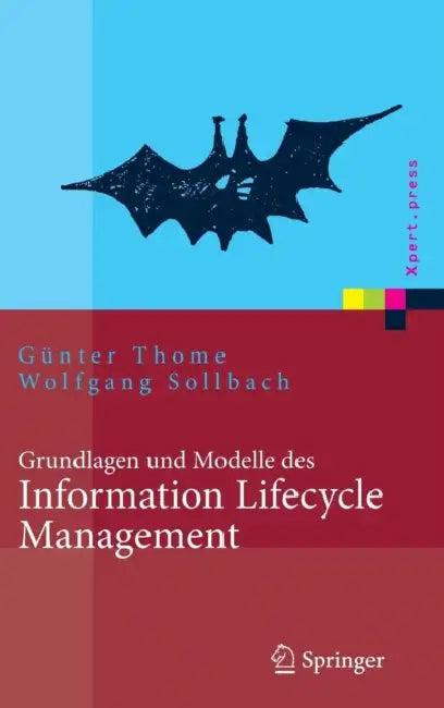 Grundlagen Und Modelle Des Information Lifecycle Management (English, Günter Thome | Wolfgang Sollbach)
