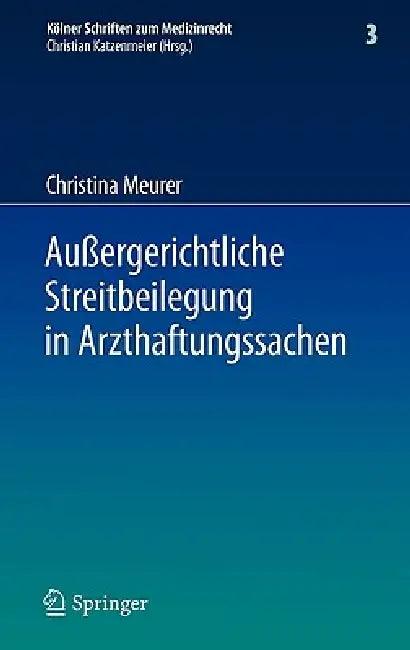 Außergerichtliche Streitbeilegung in Arzthaftungssachen (English, Christina Meurer)