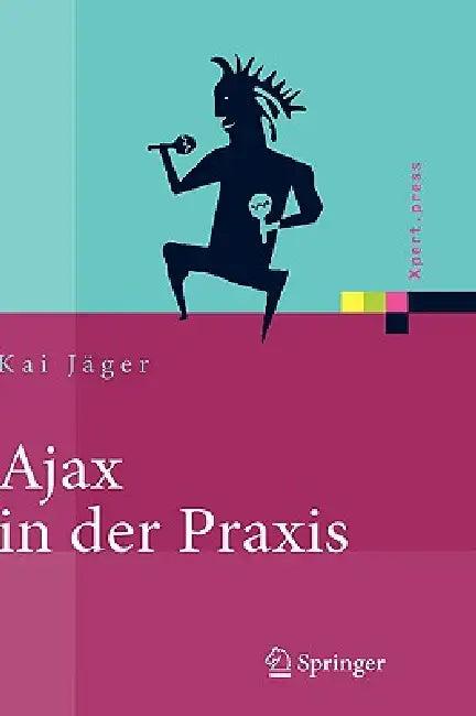 Ajax in Der PRAXIS (English, Kai Jäger)