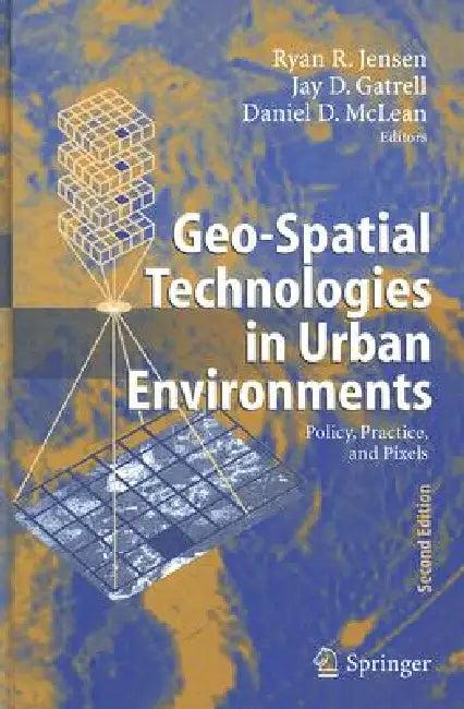 Geo-Spatial Technologies in Urban Environments (English, Ryan R. Jensen | Jay D. Gatrell | Daniel McLean)