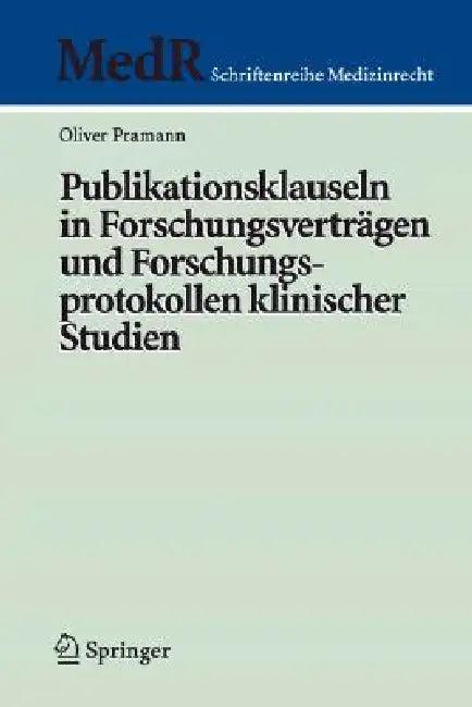 Publikationsklauseln in Forschungsverträgen Und Forschungsprotokollen Klinischer Studien (English, Oliver Pramann)