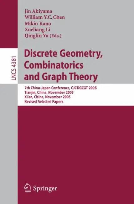 Discrete Geometry, Combinatorics and Graph Theory (English, Jin Akiyama | William Y. C. Chen | Mikio Kano)