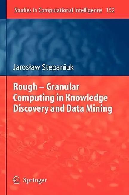 Rough - Granular Computing in Knowledge Discovery and Data Mining (English, J. Stepaniuk)