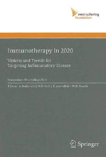 Immunotherapy in 2020 (English, Andreas Radbruch | Hans-Dieter Volk | Khusru Asadullah)