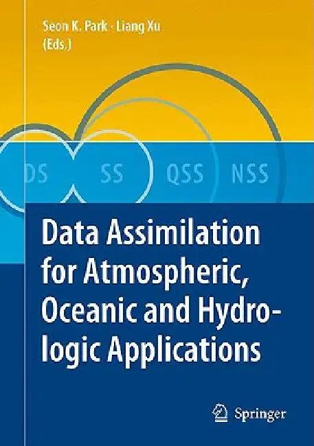 Data Assimilation for Atmospheric, Oceanic and Hydrologic Applications (English, Seon Ki Park | Liang Xu)