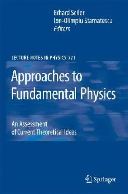 Approaches to Fundamental Physics (English, Ion-Olimpiu Stamatescu | Erhard Seiler)