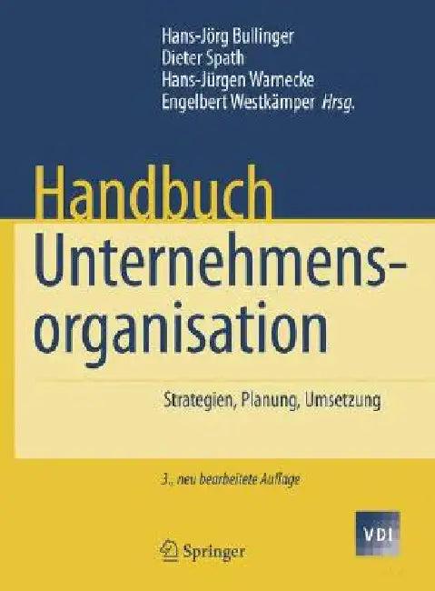 Handbuch Unternehmensorganisation (English, Hans-Jörg Bullinger | Dieter Spath | Hans-Jürgen Warnecke)