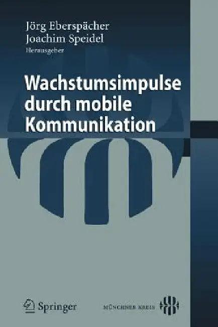 Wachstumsimpulse Durch Mobile Kommunikation (English, Jörg Eberspächer | Joachim Speidel)