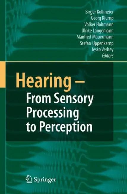 Hearing - From Sensory Processing to Perception (English, B. Kollmeier | G. Klump | V. Hohmann)