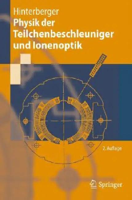 Physik der Teilchenbeschleuniger Und Ionenoptik (English, Frank Hinterberger)