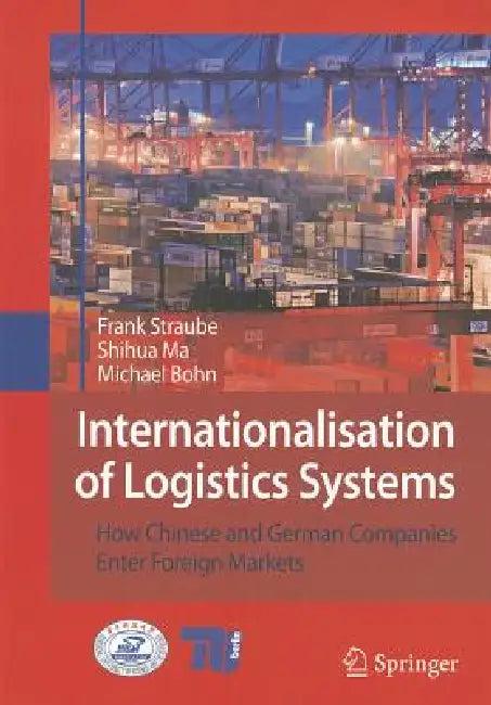 Internationalisation of Logistics Systems (English, Frank Straube | Shihua Ma | Michael Bohn)