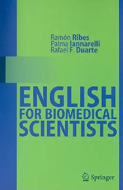English for Biomedical Scientists (English, Ramón Ribes | Palma Iannarelli | Rafael F. Duarte)