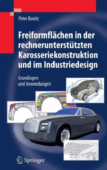 Freiformflächen in Der Rechnerunterstützten Karosseriekonstruktion Und Im Industriedesign (English, Peter Bonitz)