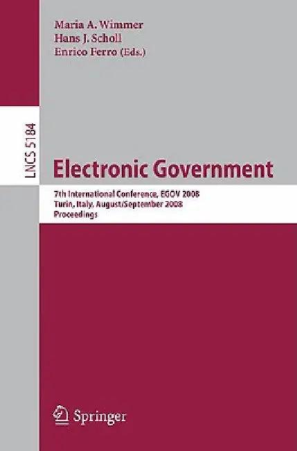 Electronic Government (English, Maria A. Wimmer | Hans Jochen Scholl | Enrico Ferro)