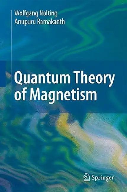 Quantum Theory of Magnetism (English, Wolfgang Nolting | Anupuru Ramakanth)