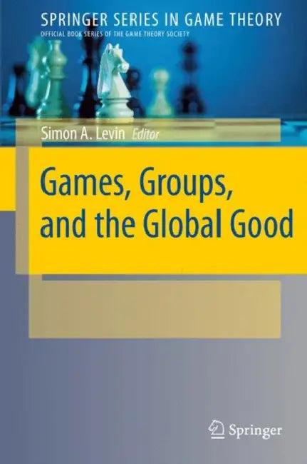 Games, Groups, and the Global Good (English, Simon A. Levin)