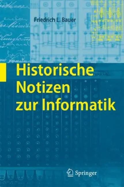 Historische Notizen Zur Informatik (English, Friedrich L. Bauer)