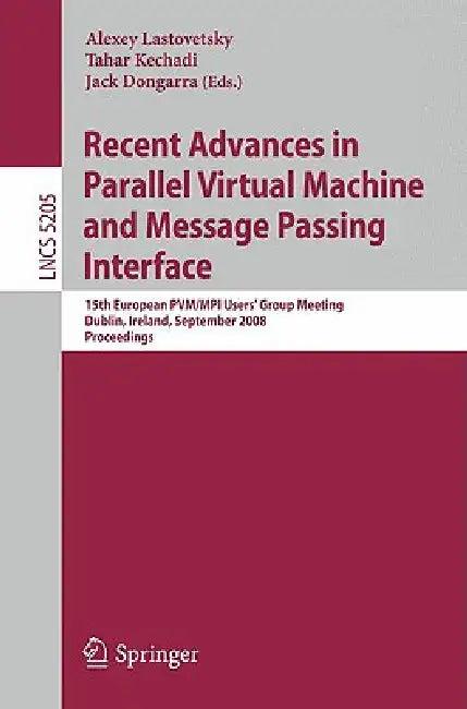 Recent Advances in Parallel Virtual Machine and Message Passing Interface (English, Alexey Lastovetsky | Tahar Kechadi | Jack Dongarra)