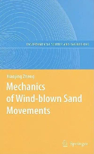 Mechanics of Wind-Blown Sand Movements (English, Xiaojing Zheng)