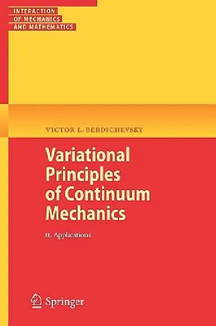 Variational Principles of Continuum Mechanics, Volume 2 (English, Victor Berdichevsky)
