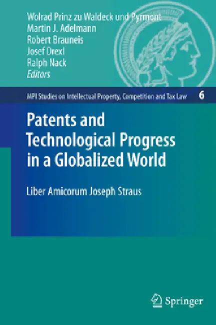 Patents and Technological Progress in a Globalized World (English, Wolrad Prinz Zu Waldeck Und Pyrmont | Martin J. Adelman | Robert Brauneis)