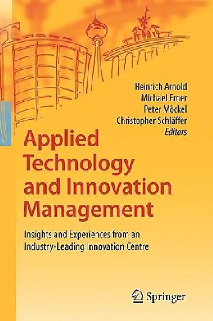 Applied Technology and Innovation Management (English, Heinrich Arnold | Michael Erner | Peter Möckel)
