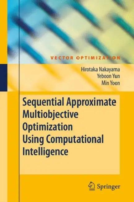 Sequential Approximate Multiobjective Optimization Using Computational Intelligence (English, Hirotaka Nakayama | Yeboon Yun | Min Yoon)
