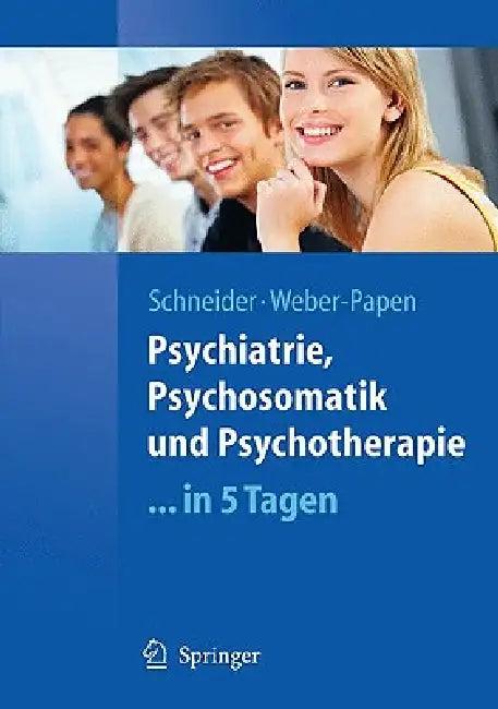 Psychiatrie, Psychosomatik Und Psychotherapie ...in 5 Tagen (English, Frank Schneider | Sabrina Weber)