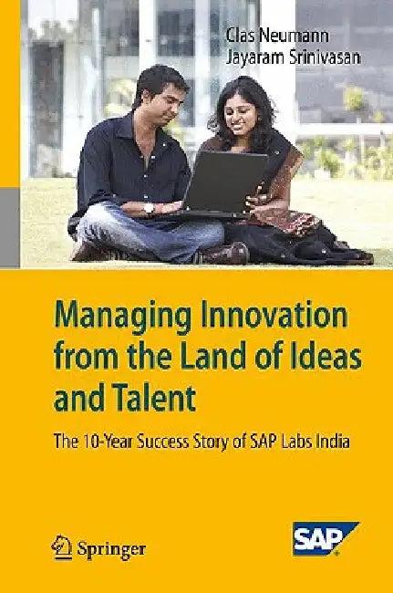 Managing Innovation from the Land of Ideas and Talent (English, Clas Neumann | Jayaram Srinivasan)
