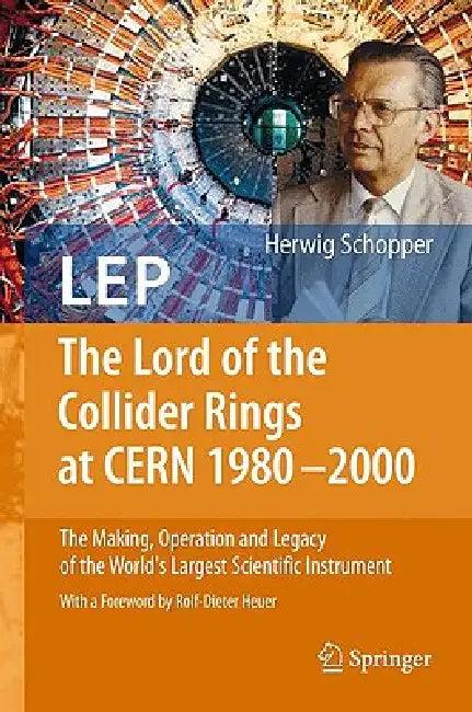 LEP - The Lord of the Collider Rings at CERN 1980-2000 (English, Herwig Schopper | Rolf-Dieter Heuer)