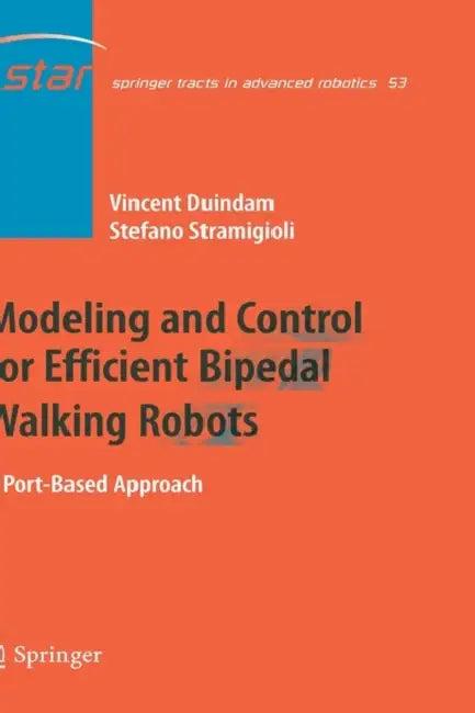 Modeling and Control for Efficient Bipedal Walking Robots (English, Vincent Duindam | Stefano Stramigioli)
