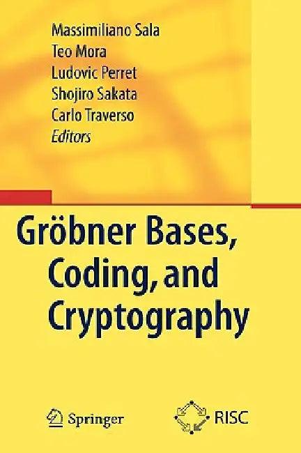Gröbner Bases, Coding, and Cryptography (English, Massimiliano Sala | Teo Mora | Ludovic Perret)