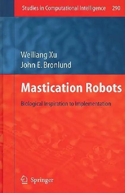 Mastication Robots (English, Weilang Xu | John E. Bronlund)