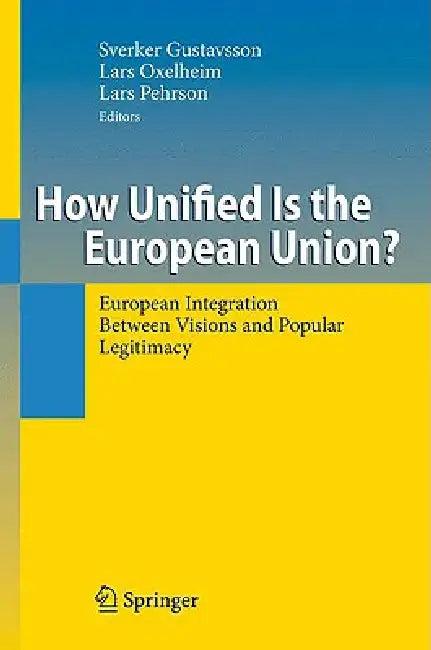 How Unified Is the European Union? (English, Sverker Gustavsson | Lars Oxelheim | Lars Pehrson)