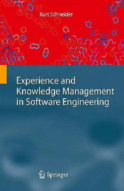 Experience and Knowledge Management in Software Engineering (English, Kurt Schneider)
