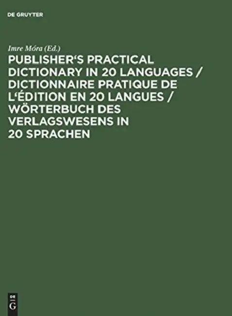 Publisher's Practical Dictionary in 20 Languages / Dictionnaire Pratique de l'Édition En 20 Langues (English, Imre Móra)