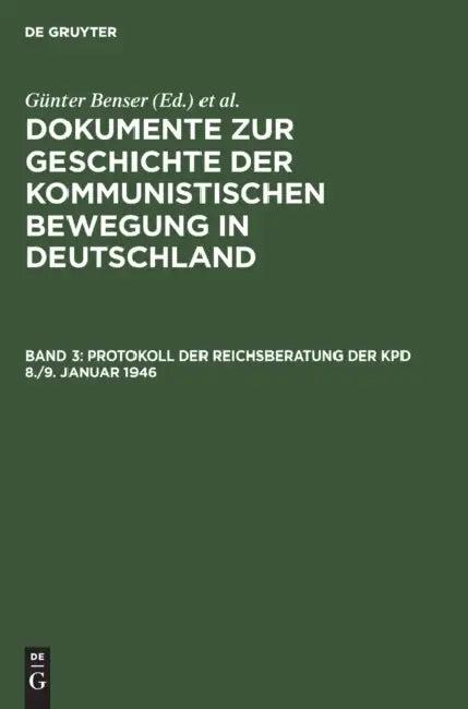 Protokoll Der Reichsberatung Der Kpd 8./9. Januar 1946 (English, Günter (EDT)/ Krusch, Hans-Joachim (EDT) Benser)