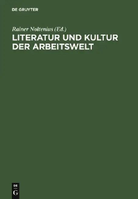 Literatur Und Kultur Der Arbeitswelt (English, Rainer Noltenius | Hanneliese Palm | Gregor Vogt)