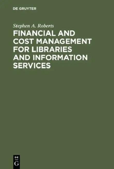 Financial and Cost Management for Libraries and Information Services (English, Stephen A. Roberts)