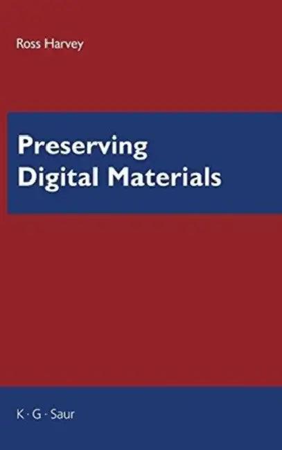 Preserving Digital Materials (English, Douglas Ross Harvey)