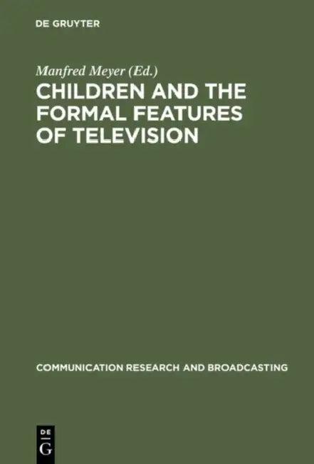 Children and the Formal Features of Television (English, Manfred Meyer)