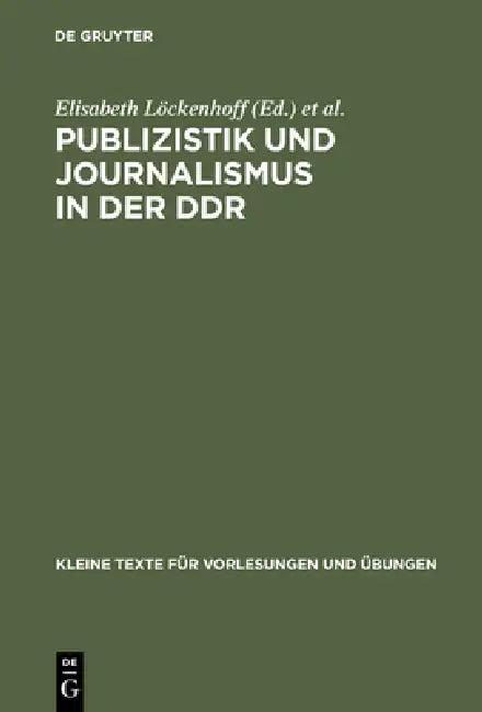 Publizistik Und Journalismus in Der DDR (English, Elisabeth Löckenhoff | Rolf Geserick | Arnulf Kutsch)